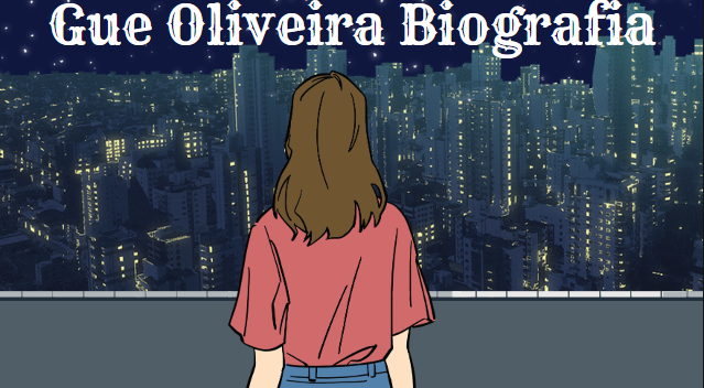 Gue Oliveira Biografia